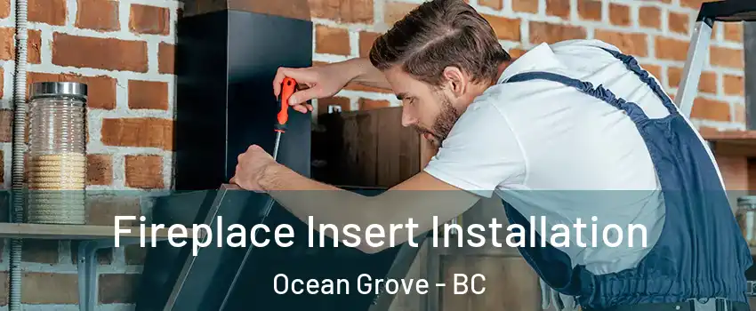  Fireplace Insert Installation Ocean Grove - BC