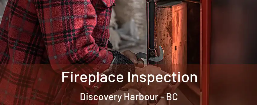  Fireplace Inspection Discovery Harbour - BC