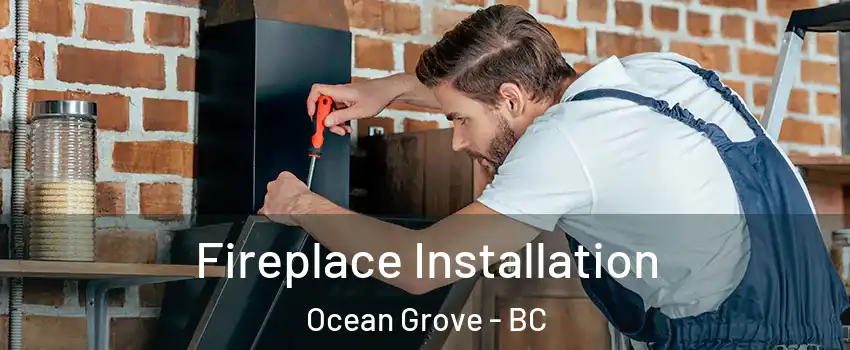  Fireplace Installation Ocean Grove - BC