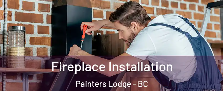  Fireplace Installation Painters Lodge - BC