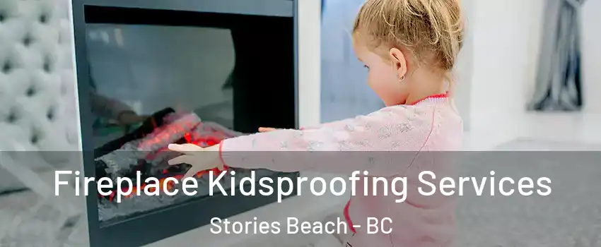  Fireplace Kidsproofing Services Stories Beach - BC