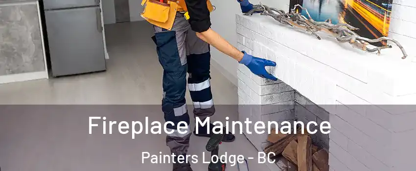  Fireplace Maintenance Painters Lodge - BC