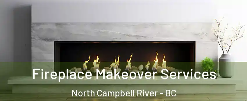 Fireplace Makeover Services North Campbell River - BC