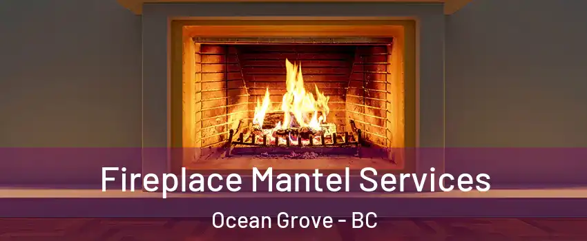  Fireplace Mantel Services Ocean Grove - BC