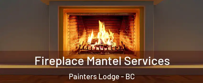  Fireplace Mantel Services Painters Lodge - BC