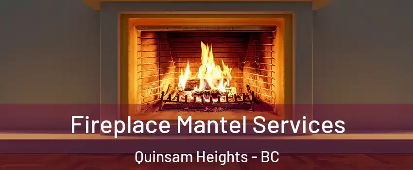  Fireplace Mantel Services Quinsam Heights - BC