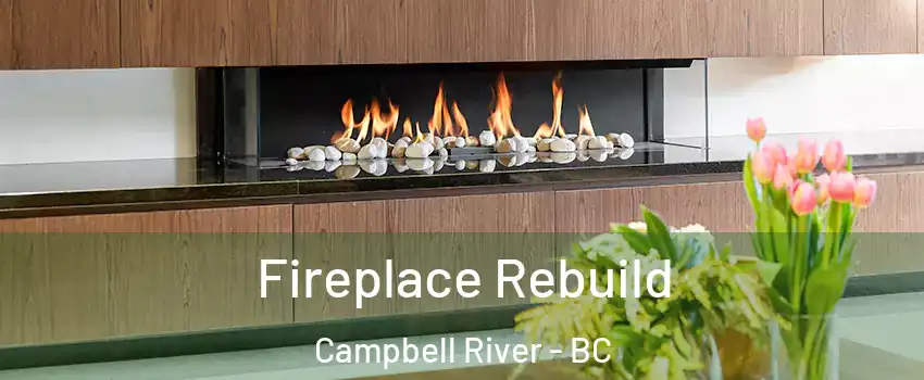  Fireplace Rebuild Campbell River - BC