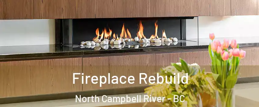  Fireplace Rebuild North Campbell River - BC