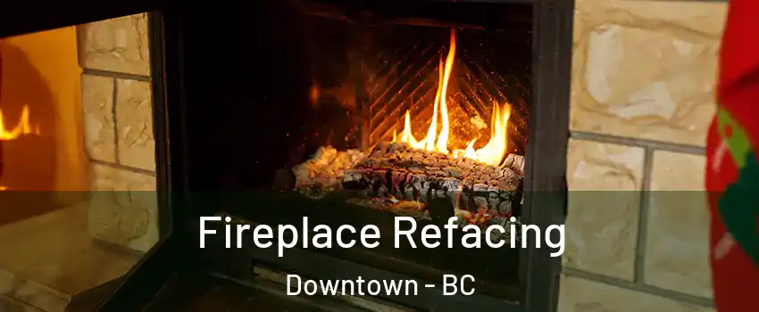  Fireplace Refacing Downtown - BC