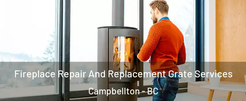  Fireplace Repair And Replacement Grate Services Campbellton - BC