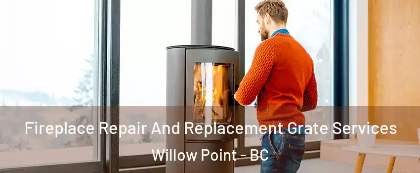  Fireplace Repair And Replacement Grate Services Willow Point - BC