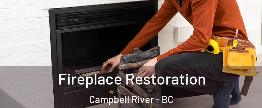  Fireplace Restoration Campbell River - BC