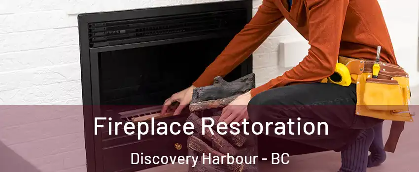  Fireplace Restoration Discovery Harbour - BC