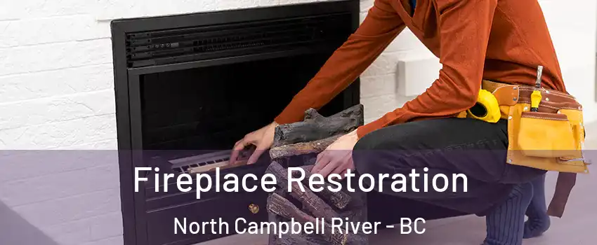 Fireplace Restoration North Campbell River - BC