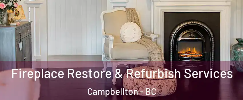 Fireplace Restore & Refurbish Services Campbellton - BC