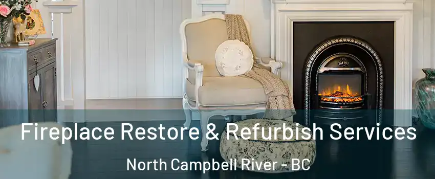Fireplace Restore & Refurbish Services North Campbell River - BC