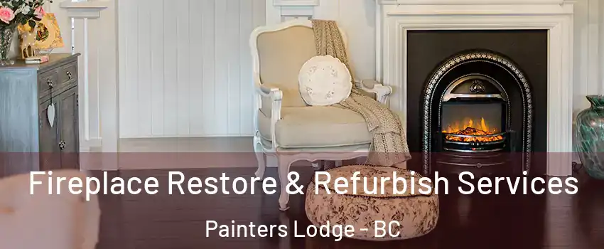 Fireplace Restore & Refurbish Services Painters Lodge - BC