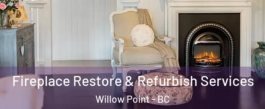 Fireplace Restore & Refurbish Services Willow Point - BC