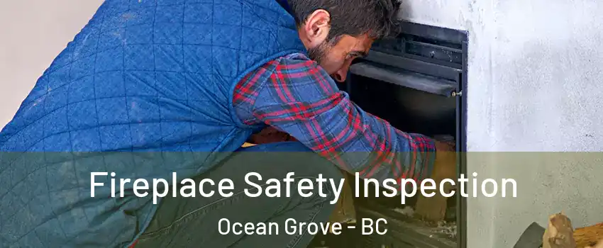Fireplace Safety Inspection Ocean Grove - BC