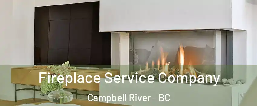 Fireplace Service Company Campbell River - BC