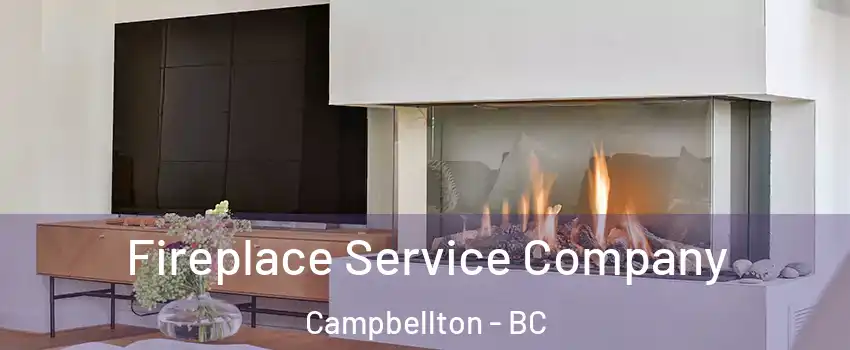 Fireplace Service Company Campbellton - BC