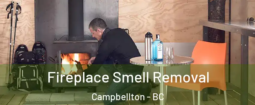  Fireplace Smell Removal Campbellton - BC