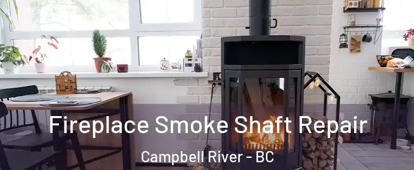  Fireplace Smoke Shaft Repair Campbell River - BC