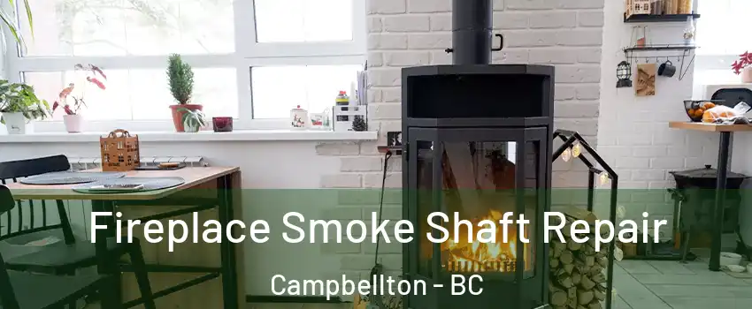  Fireplace Smoke Shaft Repair Campbellton - BC