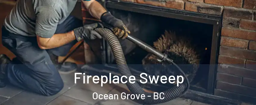  Fireplace Sweep Ocean Grove - BC