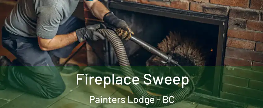  Fireplace Sweep Painters Lodge - BC
