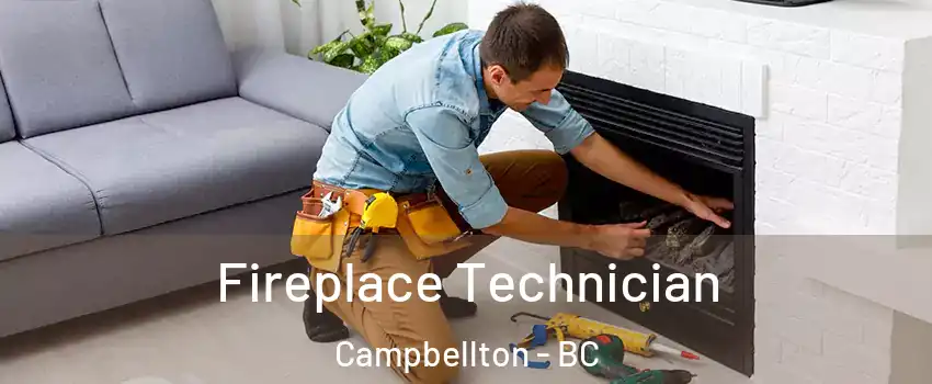 Fireplace Technician Campbellton - BC