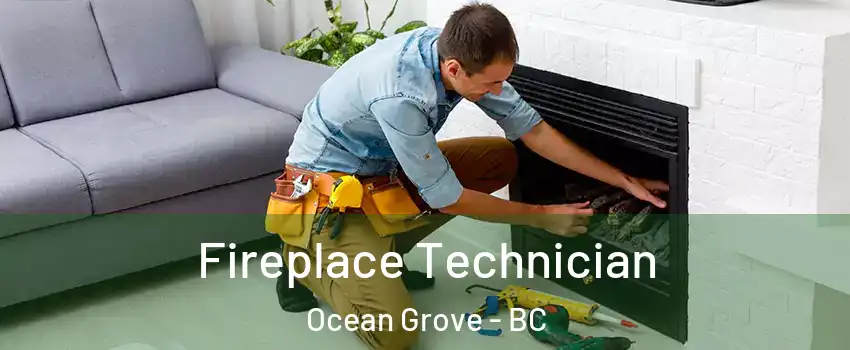 Fireplace Technician Ocean Grove - BC