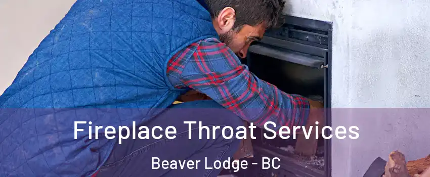  Fireplace Throat Services Beaver Lodge - BC