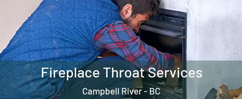  Fireplace Throat Services Campbell River - BC