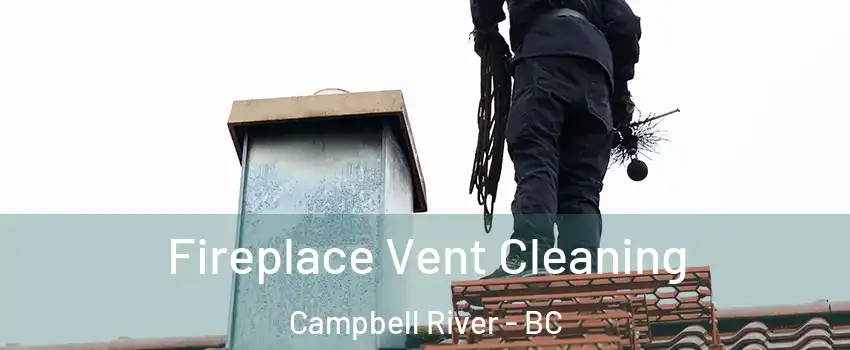  Fireplace Vent Cleaning Campbell River - BC