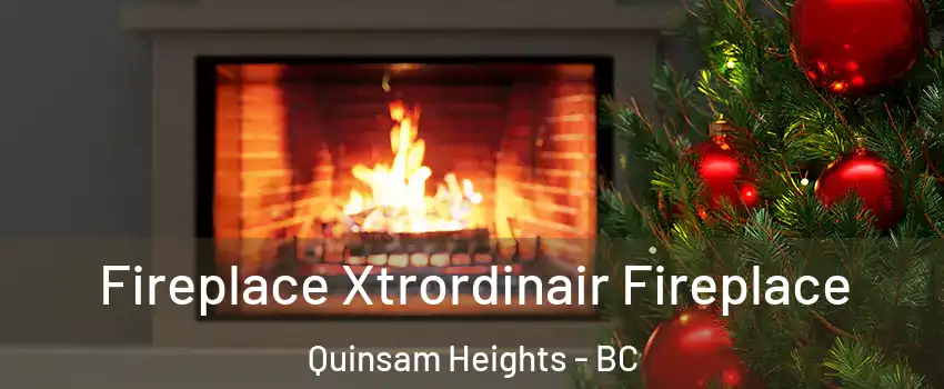 Fireplace Xtrordinair Fireplace Quinsam Heights - BC