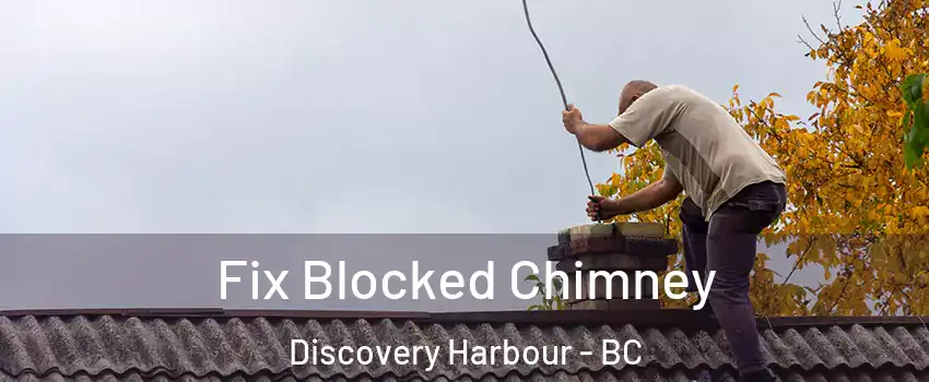  Fix Blocked Chimney Discovery Harbour - BC