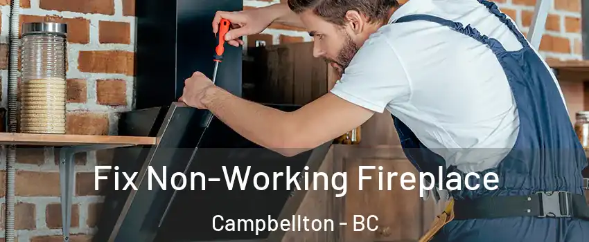  Fix Non-Working Fireplace Campbellton - BC