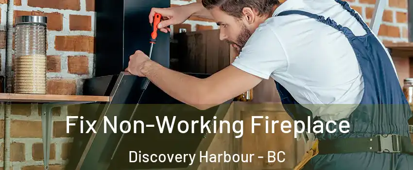  Fix Non-Working Fireplace Discovery Harbour - BC