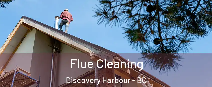  Flue Cleaning Discovery Harbour - BC