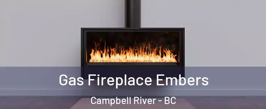  Gas Fireplace Embers Campbell River - BC