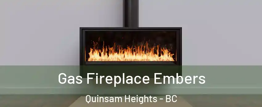 Gas Fireplace Embers Quinsam Heights - BC