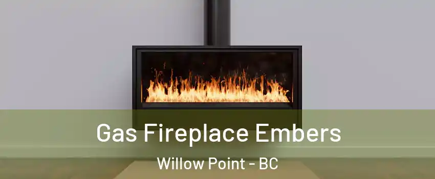  Gas Fireplace Embers Willow Point - BC