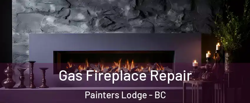  Gas Fireplace Repair Painters Lodge - BC