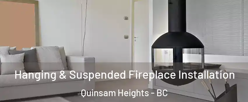 Hanging & Suspended Fireplace Installation Quinsam Heights - BC