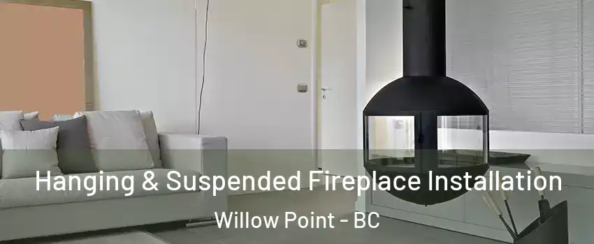 Hanging & Suspended Fireplace Installation Willow Point - BC