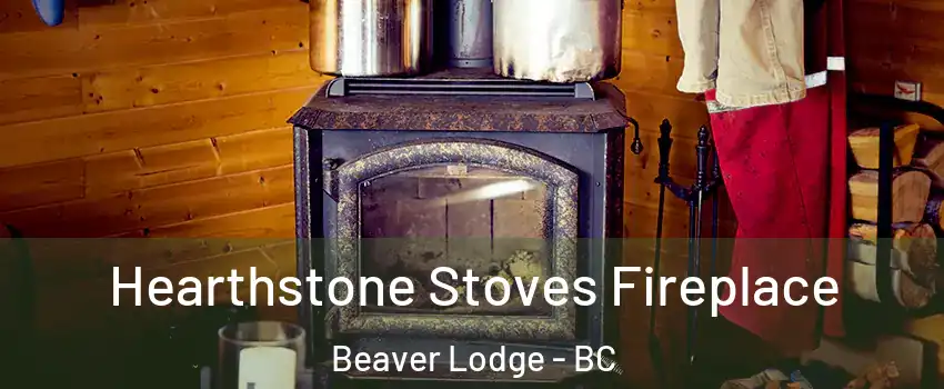 Hearthstone Stoves Fireplace Beaver Lodge - BC