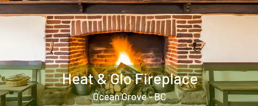 Heat & Glo Fireplace Ocean Grove - BC