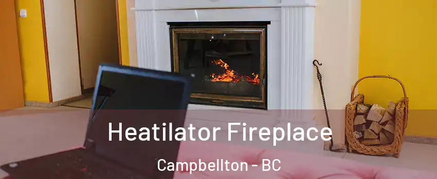  Heatilator Fireplace Campbellton - BC