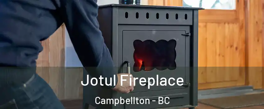  Jotul Fireplace Campbellton - BC